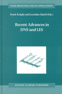 Recent Advances in DNS and LES : Proceedings of the Second AFOSR Conference Held at Rutgers, the State University of New Jersey, New Brunswick, U. S. A., June 7-9, 1999 - Doyle Knight