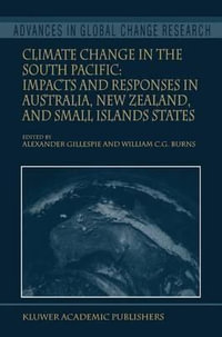 Climate Change in the South Pacific : Impacts and Responses in Australia, New Zealand, and Small Island States - Alexander Gillespie