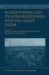 Biomass Burning and Its Inter-Relationships with the Climate System : Advances in Global Change Research - John L. Innes