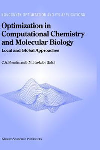 Optimization in Computational Chemistry and Molecular Biology : Local and Global Approaches - C. a. Floudas