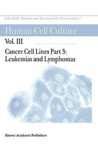 Cancer Cell Lines : Part 3: Leukemias and Lymphomas - Bernhard Ø Palsson