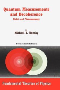 Quantum Measurements and Decoherence : Models and Phenomenology - M. Mensky