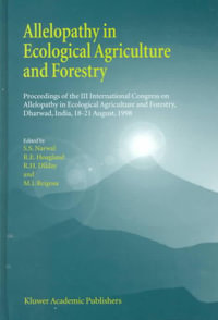 Allelopathy in Ecological Agriculture and Forestry : Proceedings of the III International Congress on Allelopathy in Ecological Agriculture and Forestry, Dharwad, India, 18-21 August, 1998 - S.S. Narwal