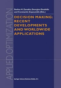 Decision Making : Recent Developments and Worldwide Applications - Stelios H. Zanakis