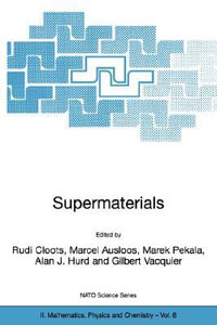 Supermaterials : NATO SCIENCE SERIES II MATHEMATICS, PHYSICS AND CHEMISTRY - Rudi Cloots