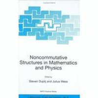 Noncommutative Structures in Mathematics and Physics : NATO Science Series II: Mathematics, Physics and Chemistry - Steven Duplij