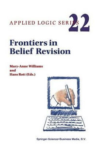 Frontiers in Belief Revision : Applied Logic Series - M. Williams