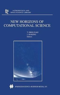 New Horizons of Computational Science : Proceedings of the International Symposium on Supercomputing Held in Tokyo, Japan, September 1 3, 1997 - T. Ebisuzaki