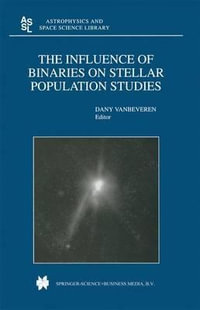 The Influence of Binaries on Stellar Population Studies : Astrophysics and Space Science Library - Dany Vanbeveren