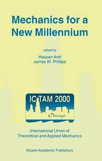 Mechanics for a New Millennium : Proceedings of the 20th International Congress of Theoretical and Applied Mechanics, Chicago, Illinois, USA, 27 August-2 September 2000 - James W. Phillips