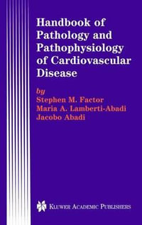 Handbook of Pathology and Pathophysiology of Cardiovascular Disease : DEVELOPMENTS IN CARDIOVASCULAR MEDICINE - Stephen M. Factor