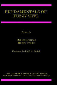 Fundamentals of Fuzzy Sets : The Handbooks of Fuzzy Sets Series, Fshs 7 - Didier Dubois