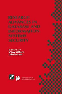 Research Advances in Database and Information Systems Security : Ifip Tc11 Wg11.3 Thirteenth Working Conference on Database Security July 25 28, 1999, - Ifip Tc 11 Wg 11 3 Working Conference on