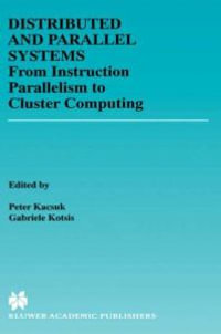 Distributed and Parallel Systems : From Instruction Parallelism to Cluster Computing - PÃ©ter Kacsuk