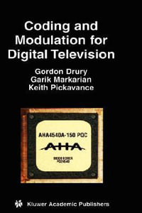 Coding and Modulation for Digital Television : Kluwer International Series in Engineering and Computer Science. Multimedia Systems and Applications. - Gordon M. Drury