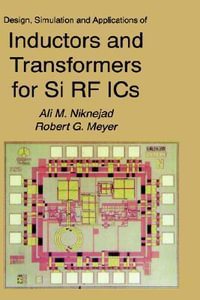 Design, Simulation and Applications of Inductors and Transformers for Si RF ICs : KLUWER INTERNATIONAL SERIES IN ENGINEERING AND COMPUTER SCIENCE - Ali M. Niknejad