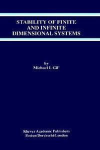 Stability of Finite and Infinite Dimensional Systems : KLUWER INTERNATIONAL SERIES IN ENGINEERING AND COMPUTER SCIENCE - Michael I. Gil'