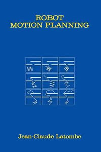 Robot Motion Planning : Kluwer International Series in Engineering and Computer Science, 124 - Jean-Claude Latombe