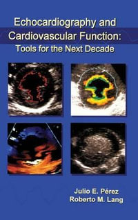 Echocardiography and Cardiovascular Function : Tools for the Next Decade : Tools for the Next Decade - Julio Sanchez Perez