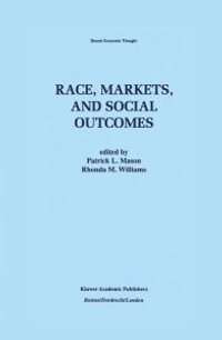 Race, Markets, and Social Outcomes : Recent Economic Thought - Patrick L. Mason