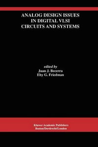 Analog Design Issues in Digital VlSI Circuits and Systems : Analog Integrated Circuits & Signal Processing - Juan J. Becerra