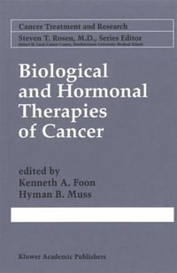 Biological and Hormonal Therapies of Cancer : Cancer Treatment and Research - Kenneth A. Foon