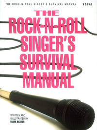 The Rock-N-Roll Singer's Survival Manual : Instrument Instruction: Piano, Keyboards and Voice Ser. - Mark Baxter