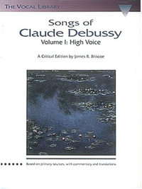 Songs Of Claude Debussy Volume I : High Voice - Claude Debussy