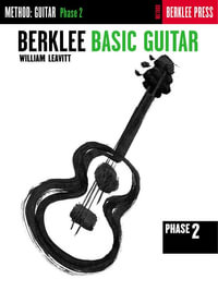 Berklee Basic Guitar - Phase 2 : Guitar Technique - William Leavitt