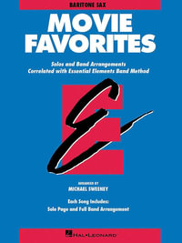 Essential Elements Movie Favorites : Eb Baritone Saxophone - Hal Leonard Corp