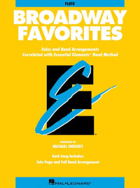 Essential Elements Broadway Favorites : Flute - Hal Leonard Corp