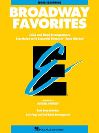 Essential Elements Broadway Favorites : BB Tenor Saxophone - Hal Leonard Corp