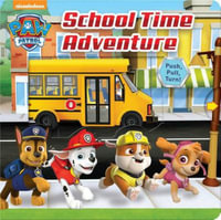 Nickelodeon Paw Patrol : School Time Adventure - Steve Behling