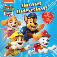 Paw Patrol : Heroes Unleashed!: Lift-The-Flap with Pop-Ups - Editors of Studio Fun International