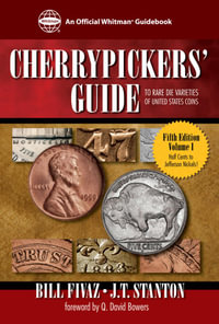 Cherrypickers' Guide to Rare Die Varieties of United States Coins : An Official Whitman Guidebook - Bill Fivaz