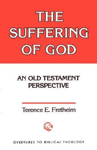 Suffering of God : Old Testament Perspective - Terence E. Fretheim