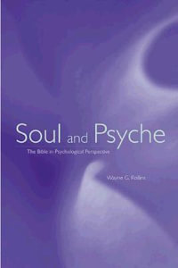 Soul and Psyche : The Bible in Psychological Perspective - Wayne G. Rollins