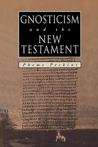 Gnosticism and the New Testament - Pheme Perkins