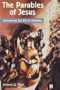 The Parables of Jesus : Recovering the Art of Listening - Richard Q. Ford