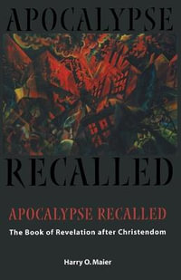 Apocalypse Recalled : The Book of Revelation after Christendom - Harry O. Maier