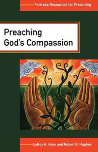 Preaching God's Compassion : Comforting Those Who Suffer - LeRoy H. Aden