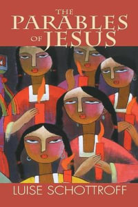 The Parables of Jesus - Luise Schottroff