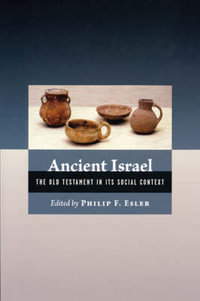 Ancient Israel : the Old Testament in Its Social Context - Philip Francis Esler