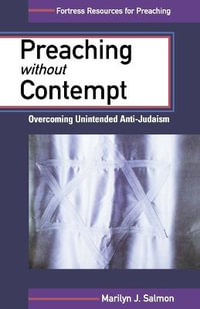 Preaching without Contempt : Overcoming Unintended Anti-Judaism - Marilyn J. Salmon