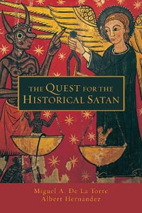 The Quest for the Historical Satan - Miguel A. De La Torre