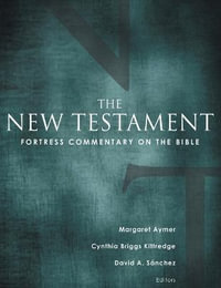 Fortress Commentary on the Bible : The New Testament - Margaret Aymer