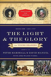 The Light and the Glory for Young Readers - 1492-1787 : Discovering God's Plan for America - Peter Marshall