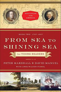 From Sea to Shining Sea for Young Readers : 1787-1837 - Peter Marshall