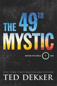 The 49th Mystic : Beyond the Circle - Ted Dekker