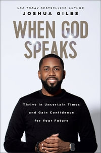 When God Speaks : Thrive in Uncertain Times and Gain Confidence for Your Future - Joshua Giles